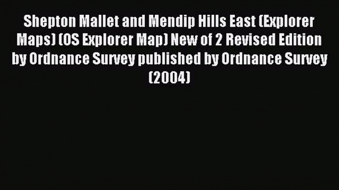 Read Shepton Mallet and Mendip Hills East (Explorer Maps) (OS Explorer Map) New of 2 Revised