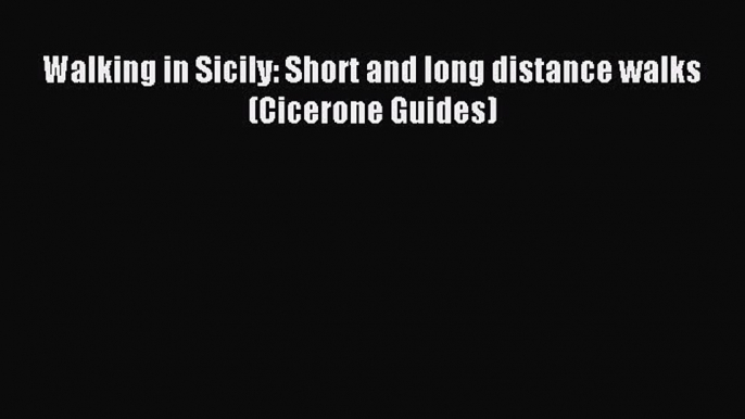 Read Walking in Sicily: Short and long distance walks (Cicerone Guides) Ebook Free