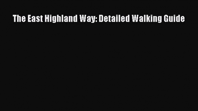 Download The East Highland Way: Detailed Walking Guide PDF Online