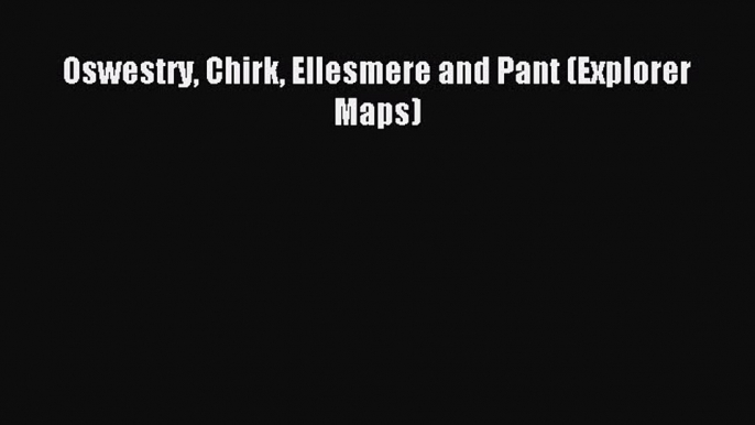 Read Oswestry Chirk Ellesmere and Pant (Explorer Maps) Ebook Free