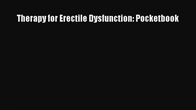 [Read Book] Therapy for Erectile Dysfunction: Pocketbook  EBook