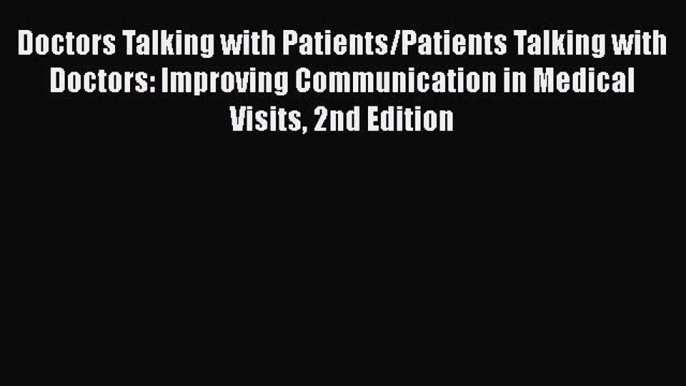 PDF Doctors Talking with Patients/Patients Talking with Doctors: Improving Communication in