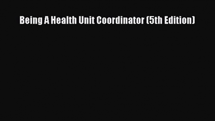 Download Being A Health Unit Coordinator (5th Edition)  EBook