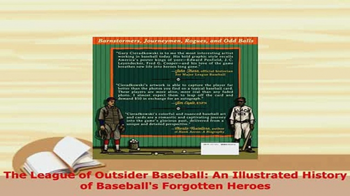 PDF  The League of Outsider Baseball An Illustrated History of Baseballs Forgotten Heroes PDF Online