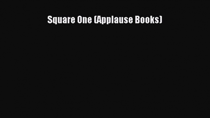 [PDF] Square One (Applause Books) [Download] Online