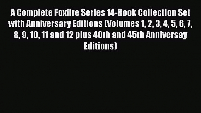 [Read book] A Complete Foxfire Series 14-Book Collection Set with Anniversary Editions (Volumes