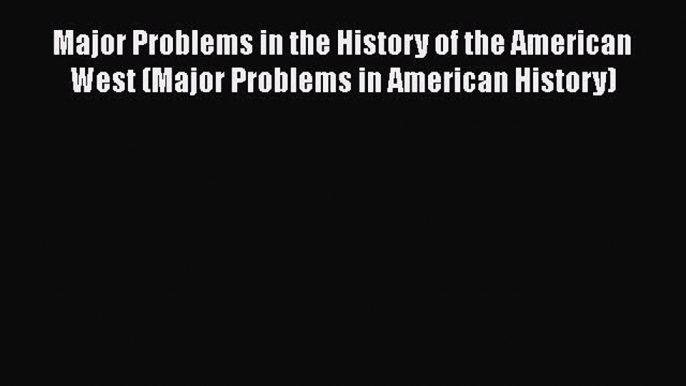 [Read book] Major Problems in the History of the American West (Major Problems in American