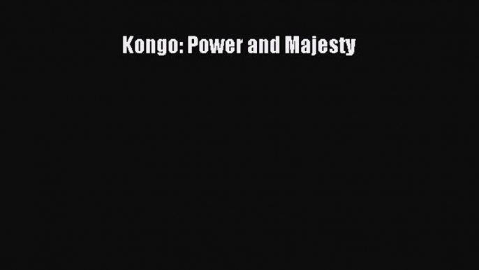 [Read book] Kongo: Power and Majesty [Download] Online