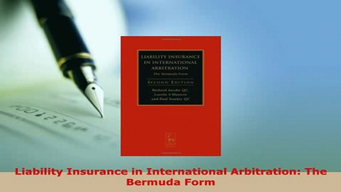 PDF  Liability Insurance in International Arbitration The Bermuda Form Free Books