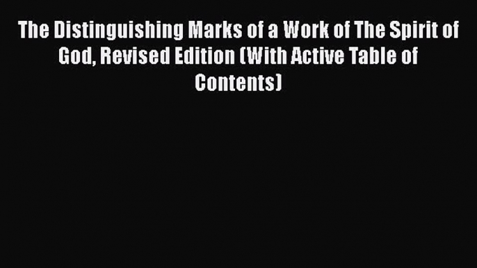 Book The Distinguishing Marks of a Work of The Spirit of God Revised Edition (With Active Table