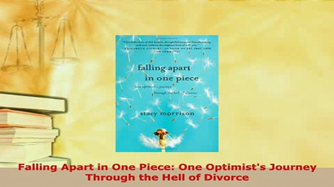 PDF  Falling Apart in One Piece One Optimists Journey Through the Hell of Divorce Download Full Ebook