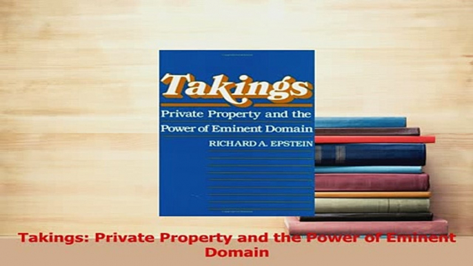 Read  Takings Private Property and the Power of Eminent Domain Ebook Free