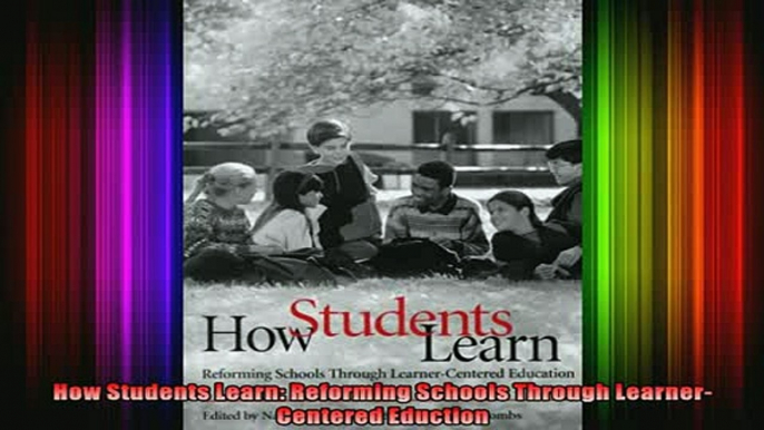 Free Full PDF Downlaod  How Students Learn Reforming Schools Through LearnerCentered Eduction Full EBook