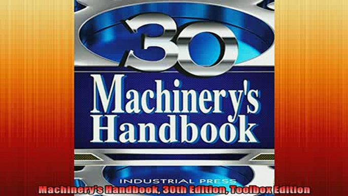 FREE PDF DOWNLOAD   Machinerys Handbook 30th Edition Toolbox Edition  FREE BOOOK ONLINE