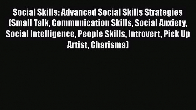 PDF Social Skills: Advanced Social Skills Strategies (Small Talk Communication Skills Social