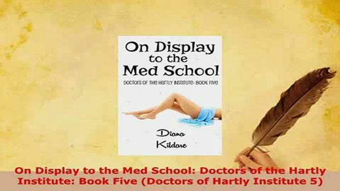 Download  On Display to the Med School Doctors of the Hartly Institute Book Five Doctors of  Read Online