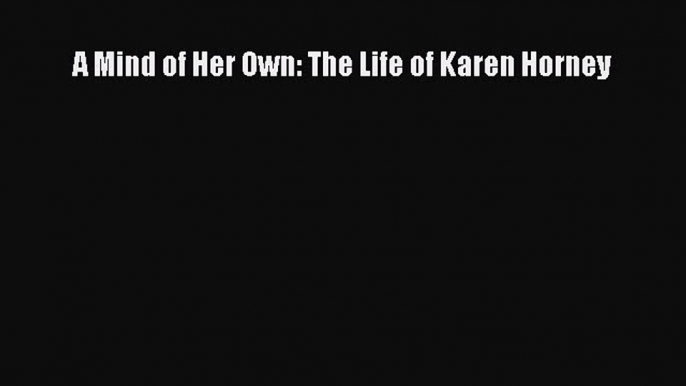 Download A Mind of Her Own: The Life of Karen Horney Ebook Free