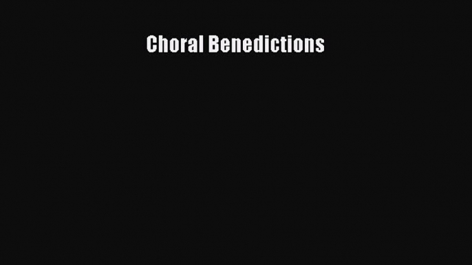 PDF Choral Benedictions  EBook