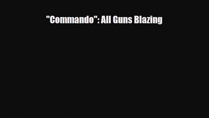 [PDF] Commando: All Guns Blazing Download Full Ebook