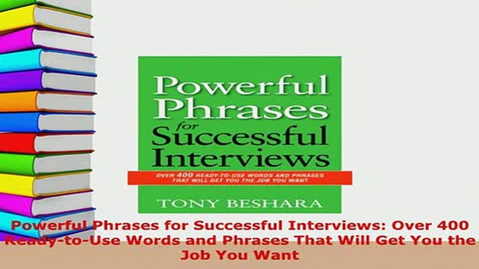 Download  Powerful Phrases for Successful Interviews Over 400 ReadytoUse Words and Phrases That Read Online