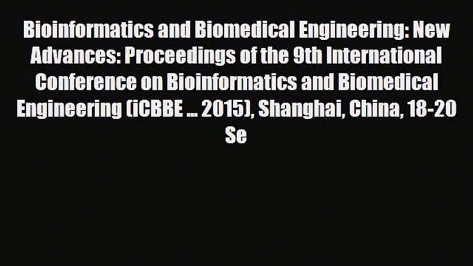 [PDF] Bioinformatics and Biomedical Engineering: New Advances: Proceedings of the 9th International