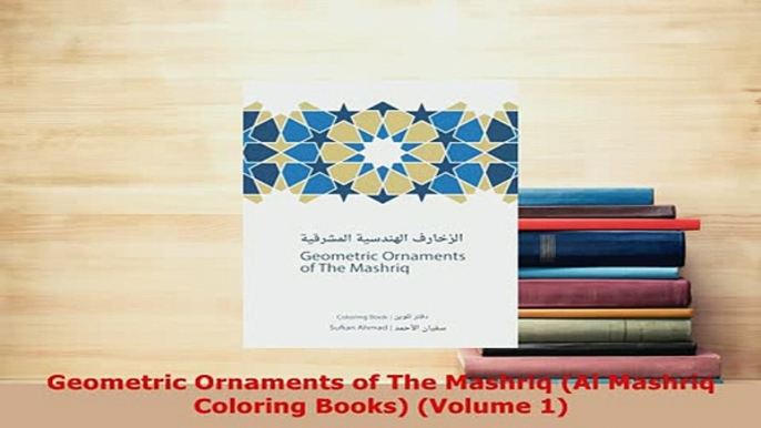 Download  Geometric Ornaments of The Mashriq Al Mashriq Coloring Books Volume 1 Download Online