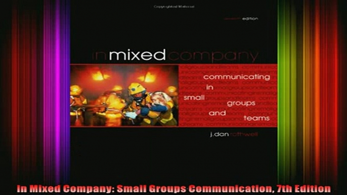 READ Ebooks FREE  In Mixed Company Small Groups Communication 7th Edition Full Free