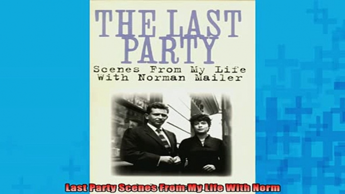 READ book  Last Party Scenes From My Life With Norm Full Free