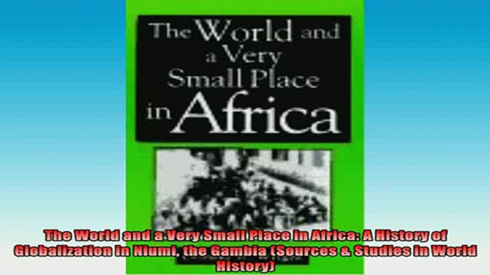 READ book  The World and a Very Small Place in Africa A History of Globalization in Niumi the Gambia Full EBook