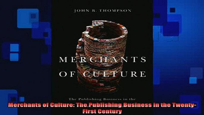 READ book  Merchants of Culture The Publishing Business in the TwentyFirst Century Full EBook