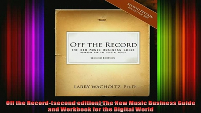 READ book  Off the Recordsecond edition The New Music Business Guide and Workbook for the Digital Full Free