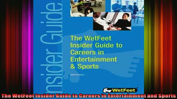 READ Ebooks FREE  The WetFeet Insider Guide to Careers in Entertainment and Sports Full EBook