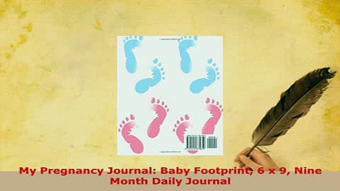 PDF  My Pregnancy Journal Baby Footprint 6 x 9 Nine Month Daily Journal Read Full Ebook