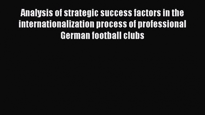 Read Analysis of strategic success factors in the internationalization process of professional