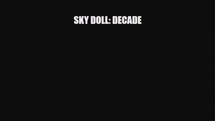 [PDF] SKY DOLL: DECADE Read Online