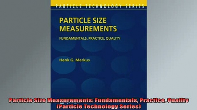 READ book  Particle Size Measurements Fundamentals Practice Quality Particle Technology Series  DOWNLOAD ONLINE