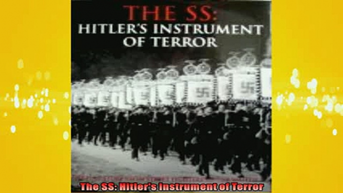 FAVORIT BOOK   The SS Hitlers Instrument of Terror READ ONLINE