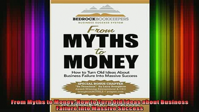 READ book  From Myths to Money How to Turn Old Ideas about Business Failure into Massive Success  FREE BOOOK ONLINE