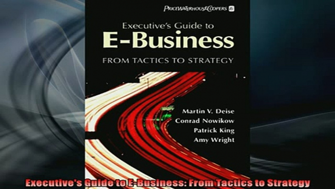 READ book  Executives Guide to EBusiness From Tactics to Strategy  FREE BOOOK ONLINE