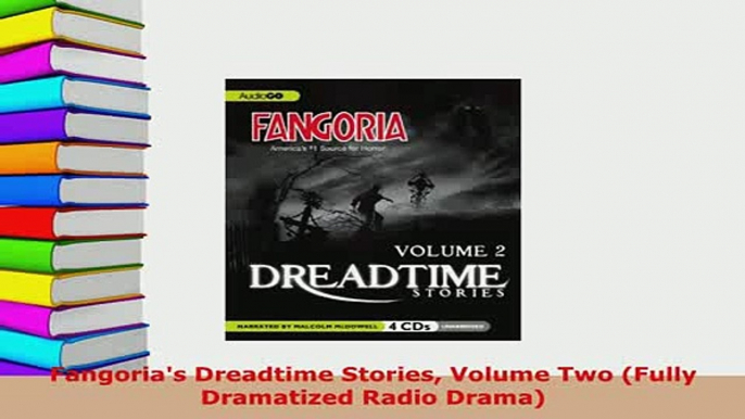 Download  Fangorias Dreadtime Stories Volume Two Fully Dramatized Radio Drama  Read Online