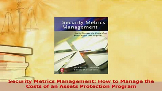 Download  Security Metrics Management How to Manage the Costs of an Assets Protection Program PDF Full Ebook