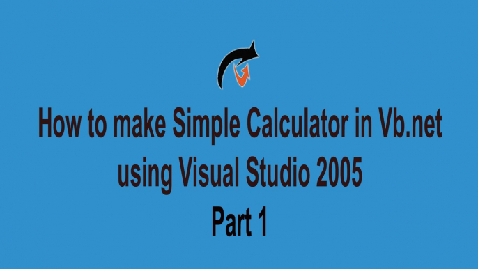 how to create simple calculator in vb using visual studio 2005 Part 1