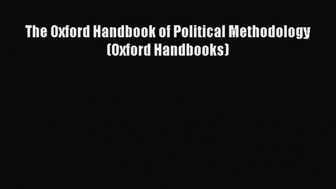 Book The Oxford Handbook of Political Methodology (Oxford Handbooks) Read Online