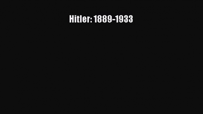 Download Hitler: 1889-1933 PDF Free