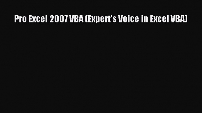 [Read PDF] Pro Excel 2007 VBA (Expert's Voice in Excel VBA) Download Free