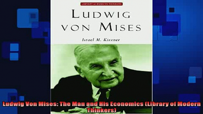 FAVORIT BOOK   Ludwig Von Mises The Man and His Economics Library of Modern Thinkers  DOWNLOAD ONLINE