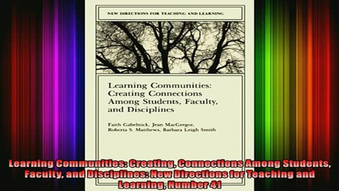 READ book  Learning Communities Creating Connections Among Students Faculty and Disciplines New Full EBook