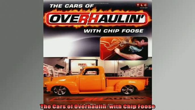 READ PDF DOWNLOAD   The Cars of Overhaulin with Chip Foose  BOOK ONLINE