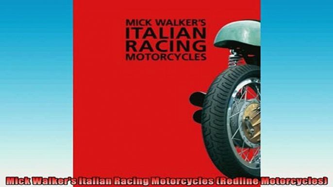 FAVORIT BOOK   Mick Walkers Italian Racing Motorcycles Redline Motorcycles  FREE BOOOK ONLINE