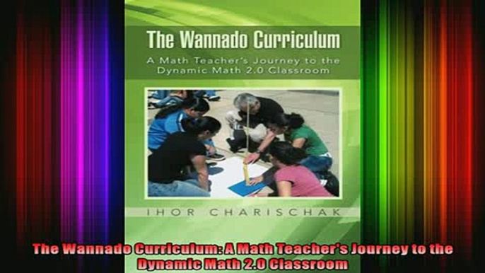 READ book  The Wannado Curriculum A Math Teachers Journey to the Dynamic Math 20 Classroom Full EBook